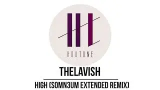 TheLavish - High (Somn3um Extended Remix) [Somn'thing]