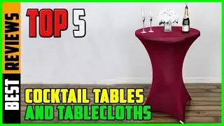 TOP 5 Best Cocktail Tables and Tablecloths 2026
