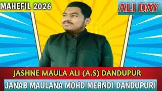 JASHNE MAULA ALI (A.S) DANDUPUR 2026 / JANAB MAULANA MOHD MEHNDI DANDUPURI#Dandupur#real#mola#