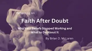 Faith After Doubt &ndash; Brian McLaren&rsquo;s 4 Stages of Faith Explained