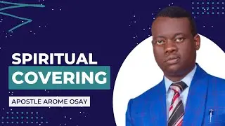 SPIRITUAL COVERING // APOSTLE AROME OSAYIE #spiritualcovering #rcnglobal #kingdom #jesus #job