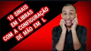 10 SINAIS EM LIBRAS COM CONFIGURAÇÃO DE MÃOS EM L l MINI-AULA l JOÁS BITTENCOURT