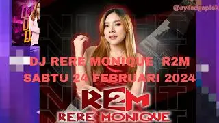 DJ RERE MONIQUE TERBARU 2024 R2M SABTU 24 FEBRUARI ATHENA FULL BASS