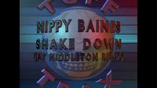 Nippy Baines - Shake Down (Jay Middleton Remix)