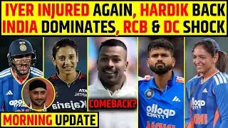 🔴IYER INJURED AGAIN, HARDIK BACK IN TEST, INDIA DOMINATES, RCB &DC SHOCK #t20worldcup
