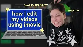 how i edit my videos in imovie (and it’s actually SO EASY)