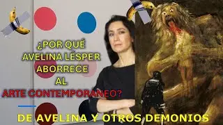 ¿Por qué Avelina Lésper aborrece al arte contemporáneo?