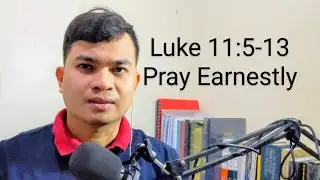 Luke 11:5-13 Pray Earnestly (Tagalog Expository Preaching)