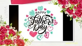 Happy Father&rsquo;s Day Gif Animated WhatsApp Status with Music | Father&rsquo;s Day Wallpapers | #fathersday