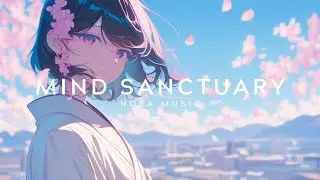 Mind Sanctuary – Japanese Study Lofi | Deep Focus Beats for Concentration