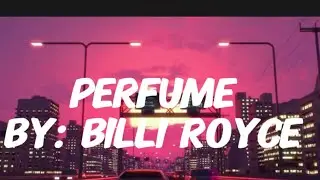 Perfume (billi royce) official video