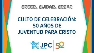 Culto de celebraci&oacute;n: 50 a&ntilde;os de JUVENTUD PARA CRISTO - 9 de setiembre - 19:30 h