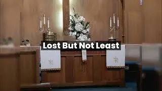 Lost But Not Least - Pastor Gary #church #bible #christ