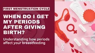 When Will I Get My Periods After Giving Birth? Understanding Postpartum Change