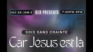 12/29/2025 HLB Week of Prayer | Sois Sans Crainte Car Jesus est Là lBethlehem Orlando
