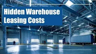 Hidden Warehouse Leasing Costs (understanding commercial leasing arrangements)