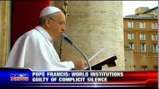 Pope Francis:  World institutions guilty of complicit silence
