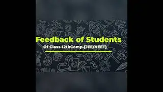 #Students' Feedback |Class-12th | Competition | Jee | Neet.