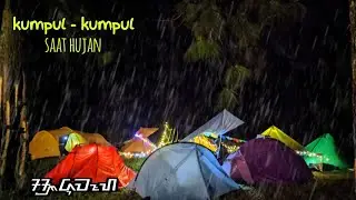 camping hujan deras siang & malam, bareng komunitas 