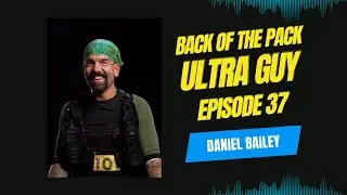 Back of the pack ultra guy Episode 37 Daniel Bailey
