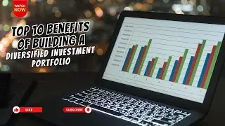 Top 10 Benefits of Building a Diversified Investment Portfolio