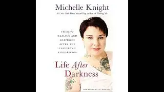Life After Darkness: Finding Healing and Happiness After the Cleveland Kidnappings