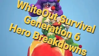 WhiteOut Survival Generation 6 Hero Breakdown