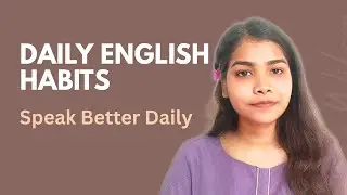 Daily Habits to Improve English Communication (10–20 Minutes a Day)