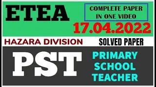 ETEA: PST: (17.04.2022): Complete Paper Solved in One Video: Hazara Division