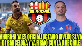 AHORA SI YA ES OFICIAL! OCTAVIO RIVERO SE VA DE BARCELONA Y YA FIRMO CON LA U DE CHILE