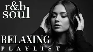 【R&B Soul】Late Night Chill Playlist &ndash; Soft R&B Soul & Smooth Grooves