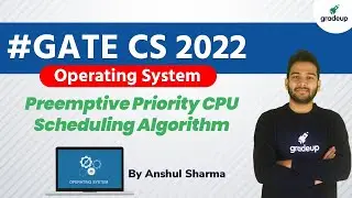 Preemptive Priority CPU Scheduling Algorithm | Operating System | GATE CS 2022 | By Anshul Sir