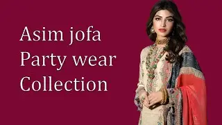 Asim jofa latest Party wear  Collection | fashionista 2022