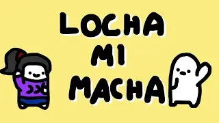 LOCHA MI MACHA