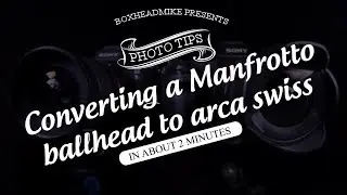 Converting an RC2 Manfrotto ballhead  to Arca Swiss on your tripod for photography