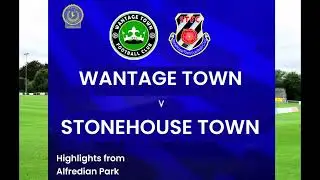 Match Highlights | Wantage Town vs Stonehouse Town | Hellenic League Division One