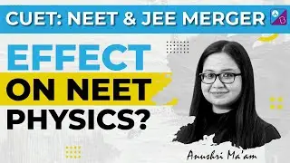 NEET and JEE Mains to be Merged with CUET- Will it affect NEET Physics Preparation?