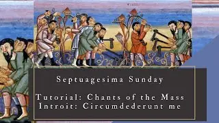 Septuagesima Sunday - Introit: Circumdederunt me (Tutorial)