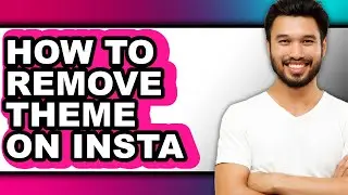 How to Remove Theme on Insta - Full Guide