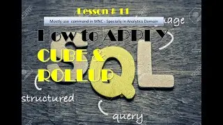 SQL | Lesson # 11 | APPLY CUBE AND ROLLUP command for data manipulation. #MNCfreshers #DataScience