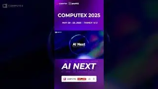 【COMPUTEX 2025】AI Next : Shaping Tomorrow, Today.