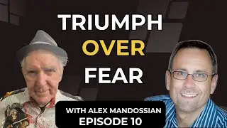 Alex Mandossian & Ted Thomas:Overcoming Fear of Success Episode 10