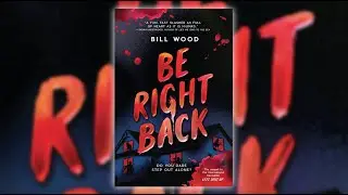 Be Right Back by Bill Wood