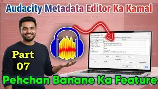 Metadata Editor kya hota hai aur kaise use karein | Audacity Course Part 07