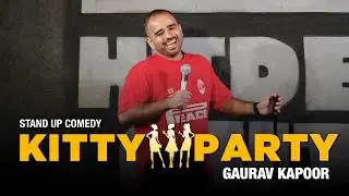 KITTY PARTY | Gaurav Kapoor | Stand Up Comedy