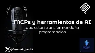 DevTalles podcast - 231: MCPs y herramientas de IA que transforman la programación