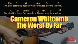 Cameron Whitcomb - The Worst By Far | Easy Guitar Chord & Lyrics cover 