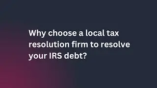 Choosing Local Tax Resolution Experts