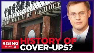 Scientists, Governments COVER-Up Lab Leaks ALL THE TIME: Investigative Journalist on Covid&rsquo;s Origins