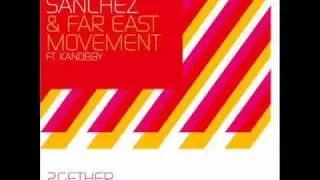 Roger Sanchez & Far East Movement ft. Kanobby  - 2Gether [HQ]